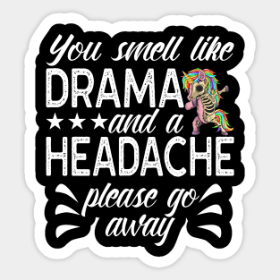 You Smell Like Drama And Headache Saying Sticker